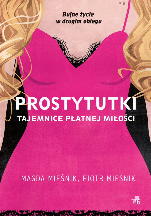 Prostytutki. Tajemnice płatnej miłości Piotr Mieśnik & Magda Mieśnik