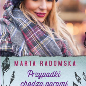Marta Radomska, Przypadki chodzą parami