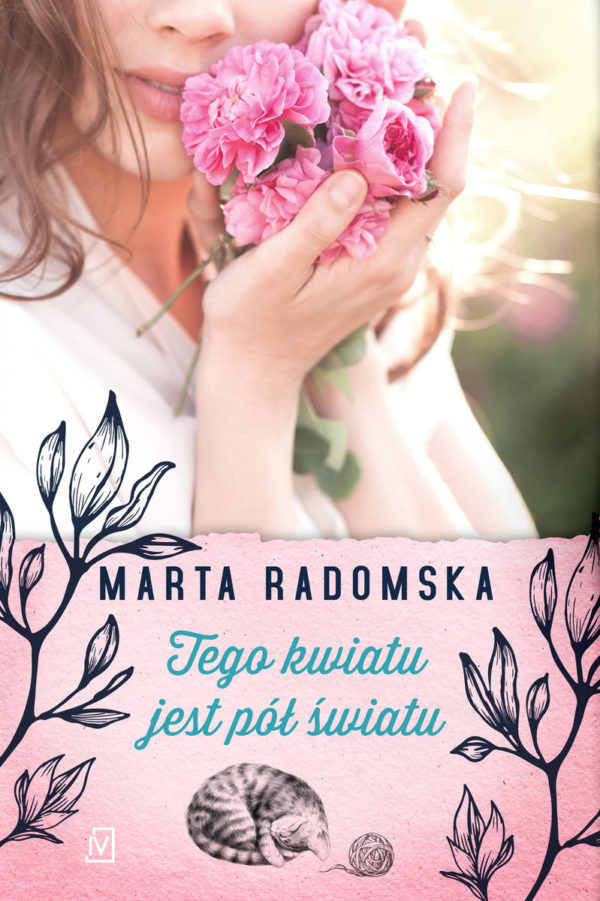 Marta Radomska, Tego kwiatu jest pół światu