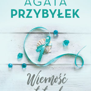 Wierność jest trudna, Agata Przybyłek